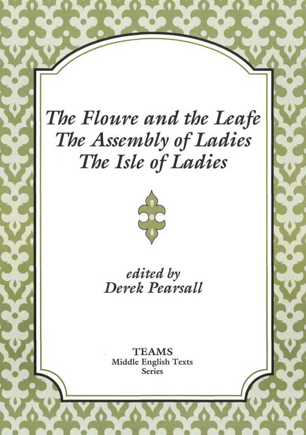bw-the-floure-and-the-leafe-the-assembly-of-ladies-the-isle-of-ladies-medieval-institute-publications-9781580444132