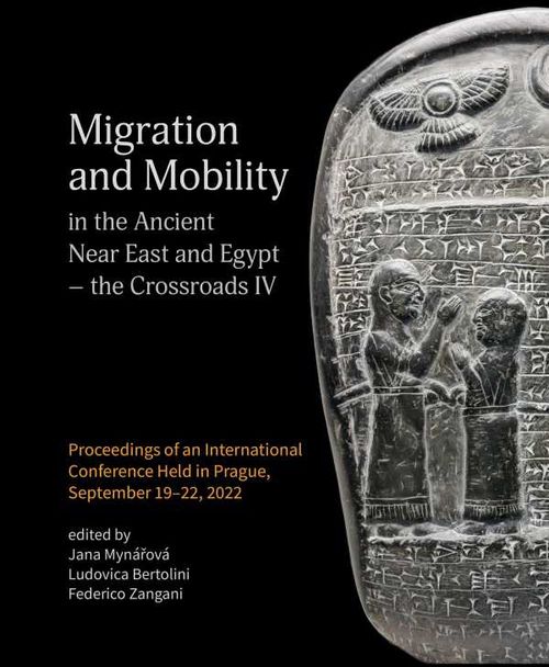 Migration and Mobility in the Ancient Near East and Egypt the Crossroads IV