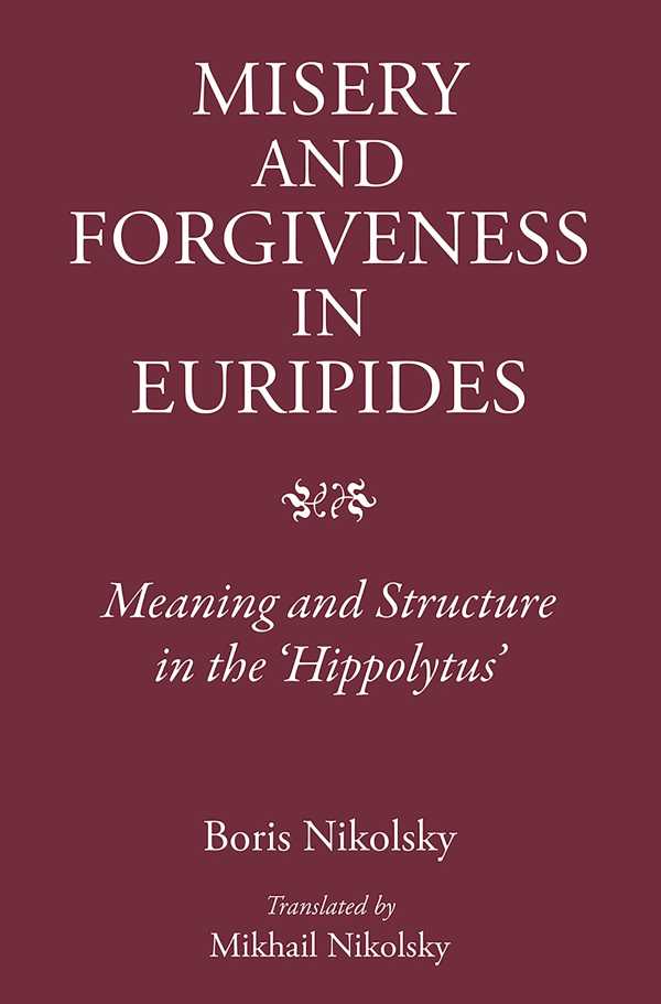 bw-misery-and-forgiveness-in-euripides-the-classical-press-of-wales-9781910589076