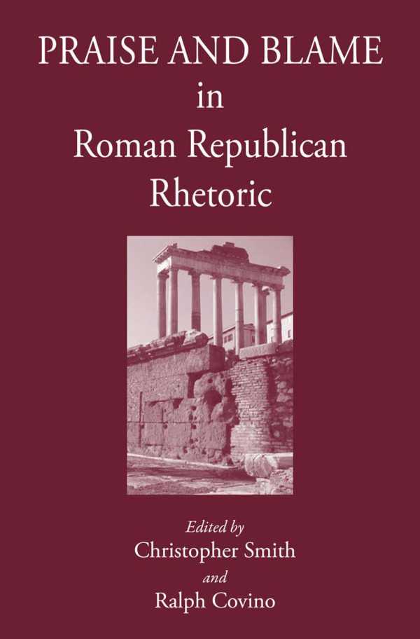 bw-praise-and-blame-in-roman-republican-rhetoric-the-classical-press-of-wales-9781910589229