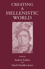 bw-creating-a-hellenistic-world-the-classical-press-of-wales-9781910589243