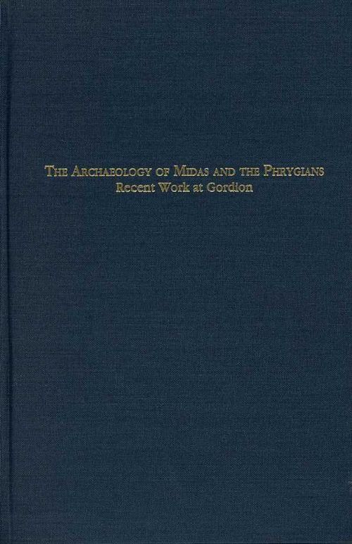 The Archaeology of Midas and the Phrygians