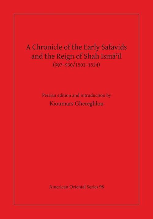 A Chronicle of the Early Safavids and the Reign of Shah Ismail 90793015011524