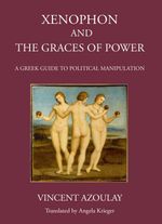 bw-xenophon-and-the-graces-of-power-the-classical-press-of-wales-9781910589939