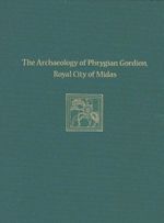 bw-the-archaeology-of-phrygian-gordion-royal-city-of-midas-university-of-pennsylvania-museum-9781934536599