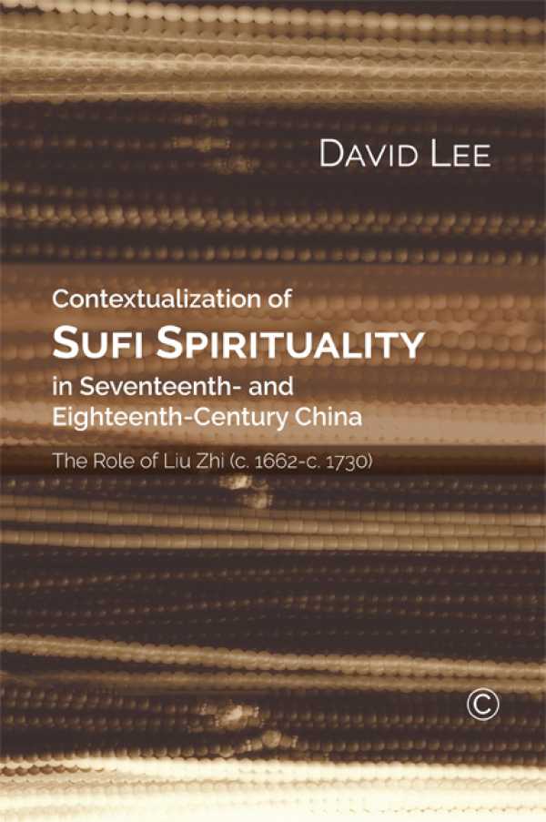 bw-contextualization-of-sufi-spirituality-in-seventeenth-and-eighteenthcentury-china-james-clarke-co-9780227905876