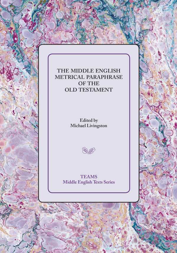 bw-the-middle-english-metrical-paraphrase-of-the-old-testament-medieval-institute-publications-9781580444514