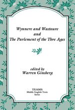 bw-wynnere-and-wastoure-and-the-parlement-of-the-thre-ages-medieval-institute-publications-9781580444019