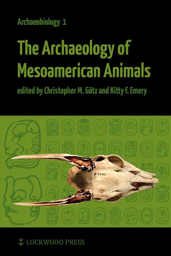 bw-the-archaeology-of-mesoamerican-animals-lockwood-press-9781937040154