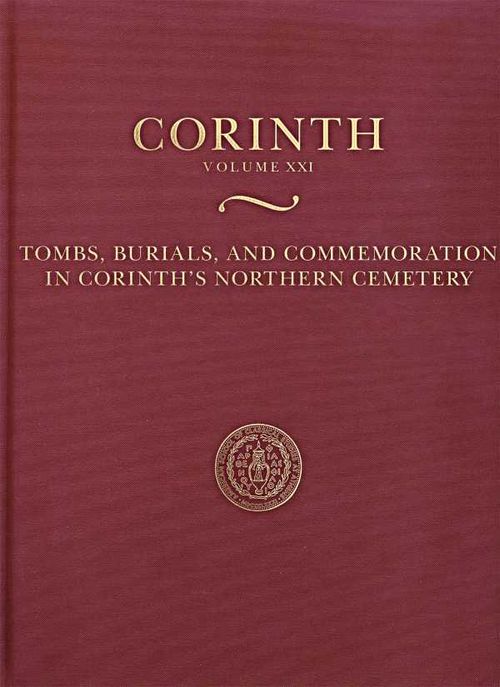 Tombs Burials and Commemoration in Corinths Northern Cemetery