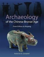 bw-archaeology-of-the-chinese-bronze-age-cotsen-institute-of-archaeology-press-9781938770401