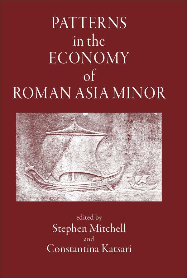 bw-patterns-in-the-economy-of-roman-asia-minor-the-classical-press-of-wales-9781914535130