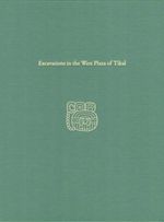 bw-excavations-in-the-west-plaza-of-tikal-university-of-pennsylvania-museum-9781949057027