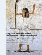 bw-king-senebkays-tomb-and-the-necropolis-of-a-lost-dynasty-at-abydos-university-of-pennsylvania-museum-9781949057102