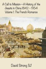 bw-a-call-to-mission-a-history-of-the-jesuits-in-china-18421954-atf-press-9781925643589