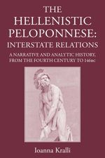 bw-the-hellenistic-peloponnese-the-classical-press-of-wales-9781910589656