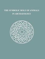 bw-the-symbolic-role-of-animals-in-archaeology-university-of-pennsylvania-museum-9781949057003