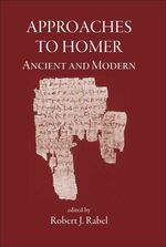 bw-approaches-to-homer-ancient-and-modern-the-classical-press-of-wales-9781914535000