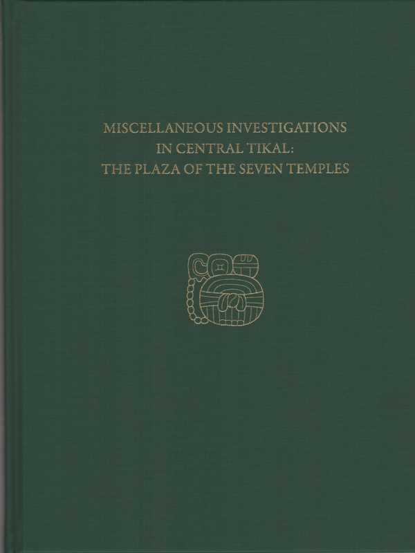 bw-miscellaneous-investigations-in-central-tikalthe-plaza-of-the-seven-temples-university-of-pennsylvania-museum-9781934536964