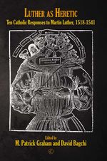 bw-luther-as-heretic-james-clarke-co-9780227907191