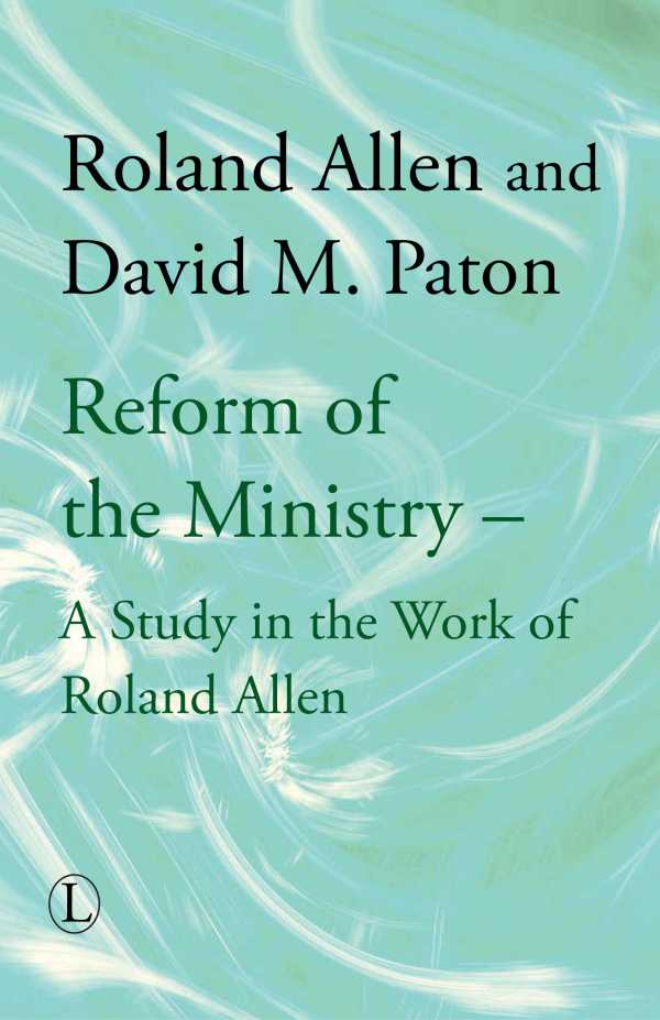 bw-reform-of-the-ministry-the-lutterworth-press-9780718840129