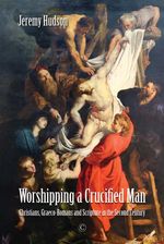 bw-worshipping-a-crucified-man-james-clarke-co-9780227907351