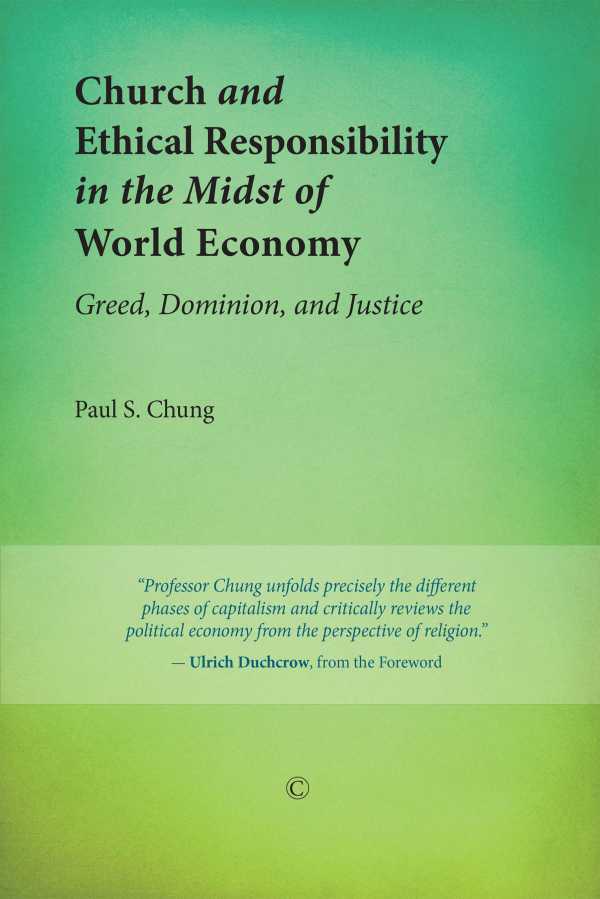 bw-church-and-ethical-responsibility-in-the-midst-of-world-economy-james-clarke-co-9780227901564