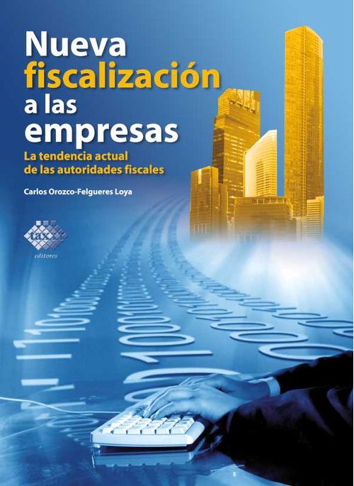 Nueva fiscalización a las empresas La tendencia actual de las autoridades fiscales 2018