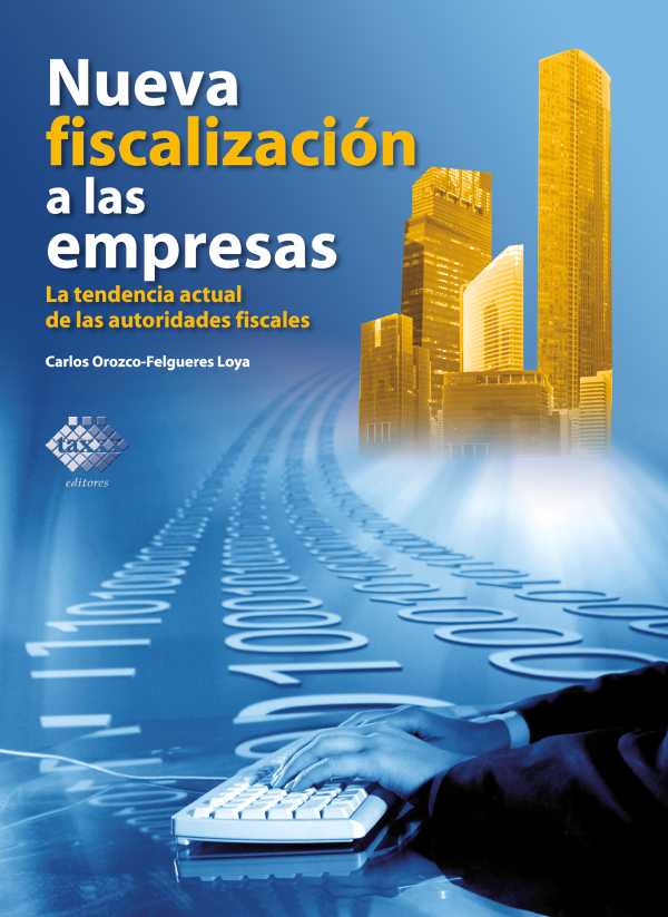 bw-nueva-fiscalizacioacuten-a-las-empresas-la-tendencia-actual-de-las-autoridades-fiscales-2018-tax-editores-9786076292471
