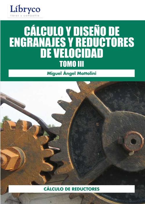 Cálculo Y Diseño De Engranajes Y Reductores De Velocidad Tomo III