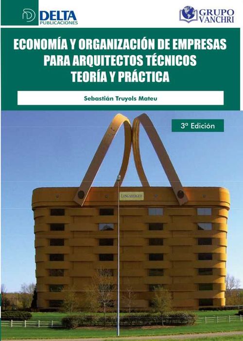 Economía Y Organización De Empresas Para Arquitectos Técnicos Teoría Y Práctica
