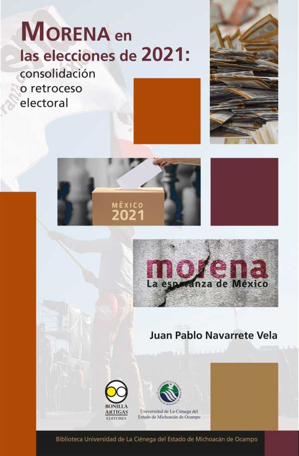 bw-morena-en-las-elecciones-de-2021-consolidacioacuten-o-retroceso-electoral-bonilla-artigas-editores-9786078956876