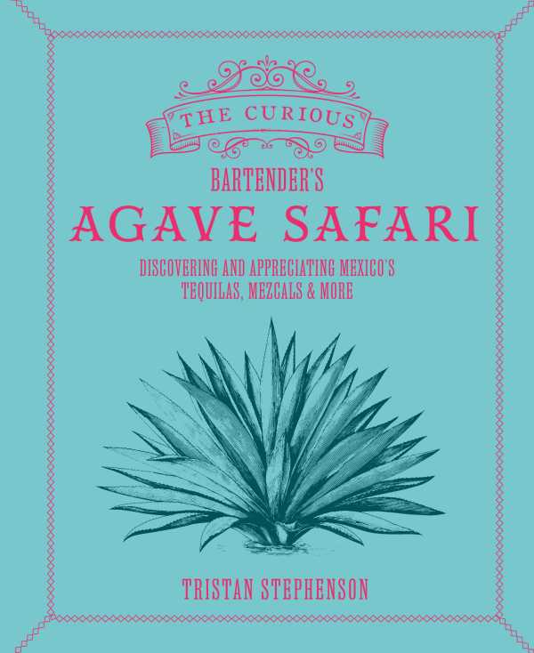 bw-the-curious-bartenders-agave-safari-ryland-peters-small-9781788796989