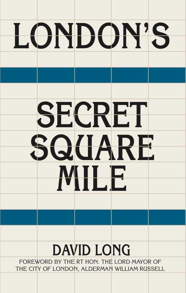 bw-londons-secret-square-mile-the-history-press-9780752480329