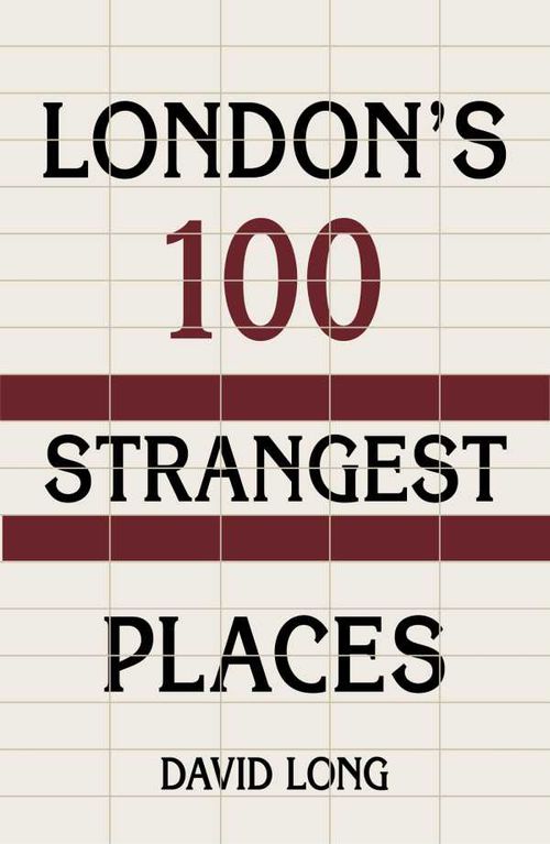 Londons 100 Strangest Places
