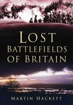 bw-lost-battlefields-of-britain-the-history-press-9780750954105