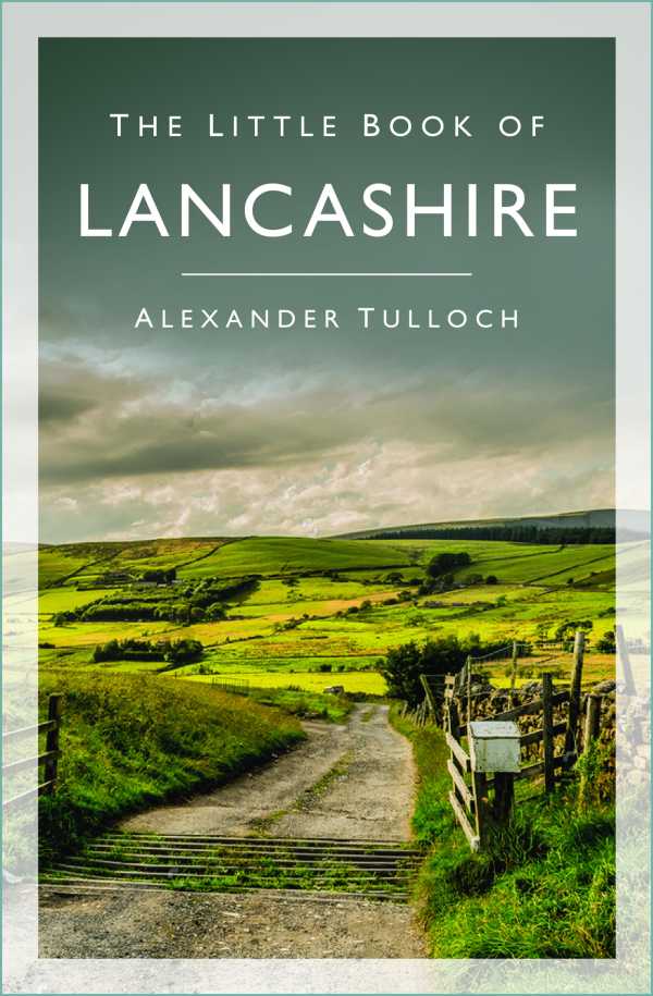 bw-the-little-book-of-lancashire-the-history-press-9780752497464