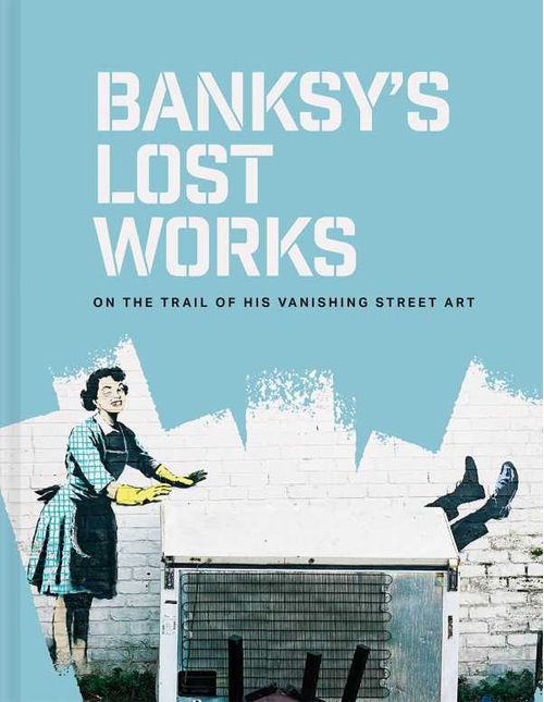 Banksys Lost Works
