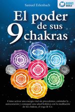 bw-el-poder-de-sus-9-chakras-coacutemo-activar-una-energiacutea-vital-sin-precedentes-estimular-la-autocuracioacuten-y-conseguir-una-salud-holiacutestica-con-la-meditacioacuten-de-los-chakras-el-yoga-amp-co-eob-9783757623067