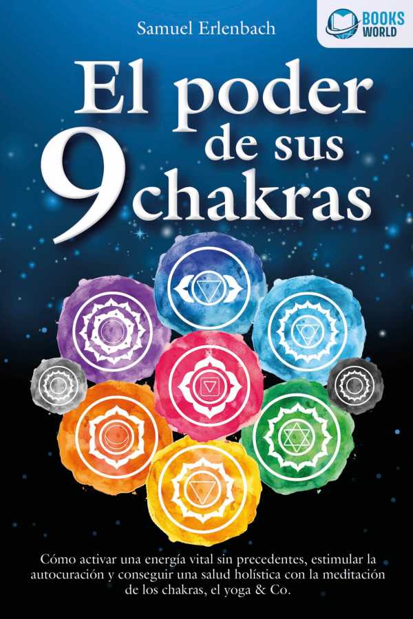 bw-el-poder-de-sus-9-chakras-coacutemo-activar-una-energiacutea-vital-sin-precedentes-estimular-la-autocuracioacuten-y-conseguir-una-salud-holiacutestica-con-la-meditacioacuten-de-los-chakras-el-yoga-amp-co-eob-9783757623067