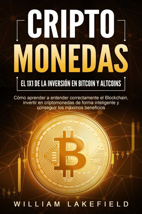 CRIPTOMONEDAS El 1x1 de la inversi?n en Bitcoin y Altcoins C?mo aprender a entender correctamente el Blockchain invertir en criptomonedas de