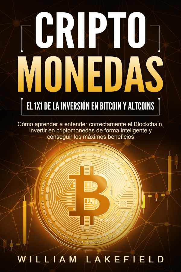 bw-criptomonedas-el-1x1-de-la-inversioacuten-en-bitcoin-y-altcoins-coacutemo-aprender-a-entender-correctamente-el-blockchain-invertir-en-criptomonedas-de-forma-inteligente-y-conseguir-los-maacuteximos-beneficios-eob-9783757622978