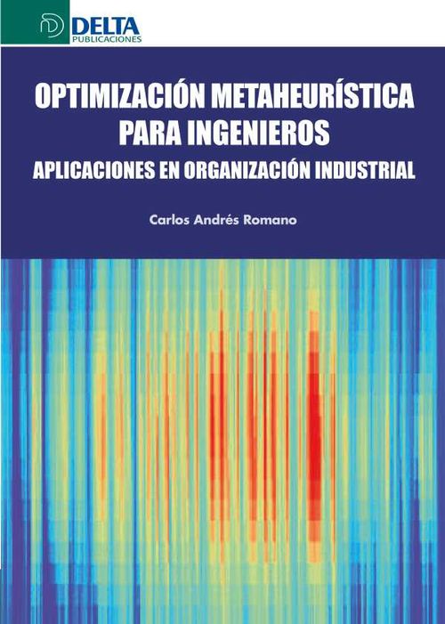 Optimización metaheurística para ingenieros aplicaciones en organización industrial