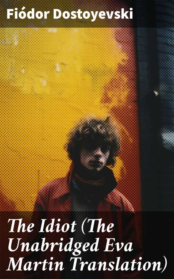 bw-the-idiot-the-unabridged-eva-martin-translation-good-press-8596547783480