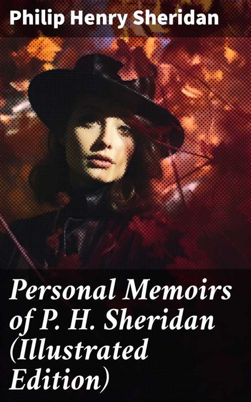 Personal Memoirs of P H Sheridan Illustrated Edition