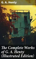 bw-the-complete-works-of-g-a-henty-illustrated-edition-good-press-8596547773702
