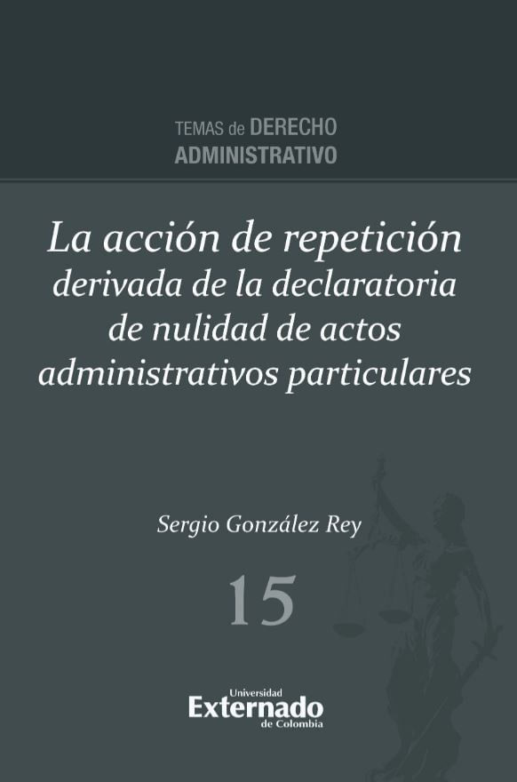 la-accion-de-repeticion-derivada-de-la-declaratoria-de-nulidad-de-actos-administrativos-particulares-9789585062337-uext