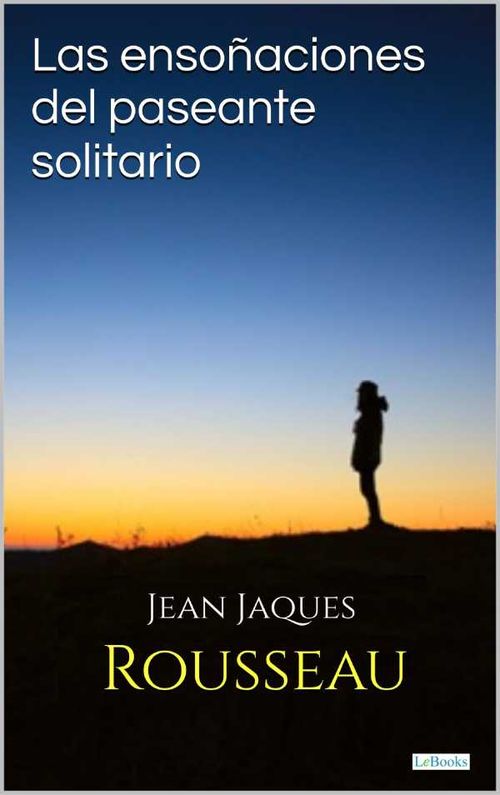 Las ensoñaciones del paseante solitario Rosseau