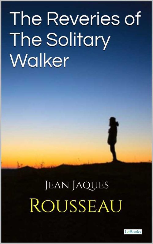 Reveries of the Solitary Walker Rosseau