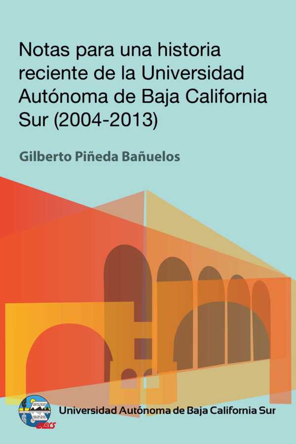bw-notas-para-una-historia-reciente-de-la-universidad-autoacutenoma-de-baja-california-sur-20042013-universidad-autnoma-de-baja-california-sur-9786078654437